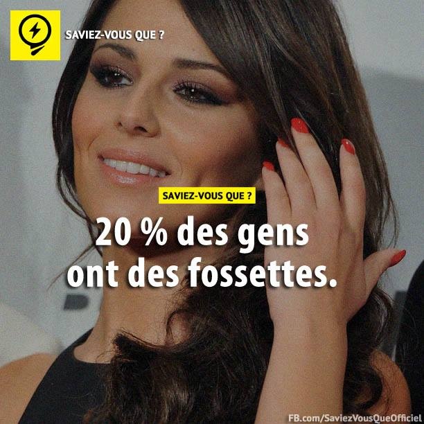 20% des gens ont des fossettes.