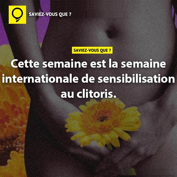 Cette semaine est la semaine internationale de sensibilisation au clitoris.