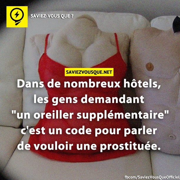 Dans de nombreux hôtels, les gens demandant &quot;un oreiller supplémentaire&quot; c&#039;est un code pour parler de vouloir une prostituée.