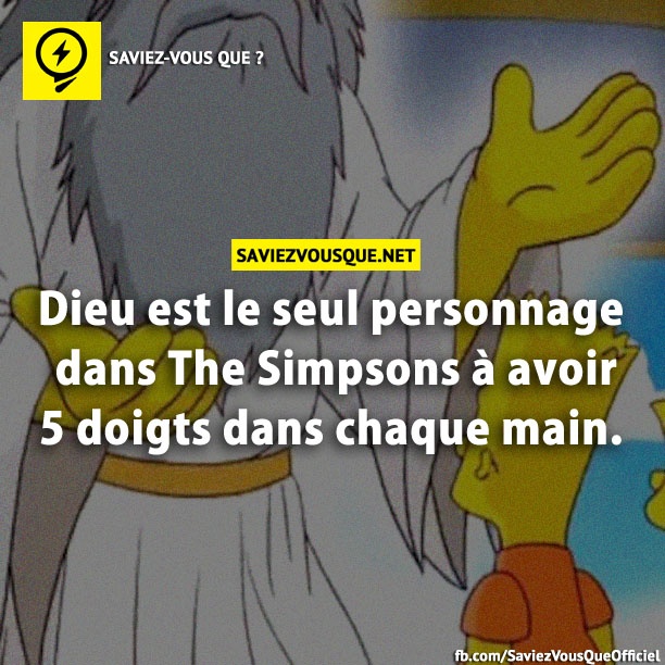 Dieu est le seul personnage dans The Simpsons à avoir 5 doigts dans chaque main.