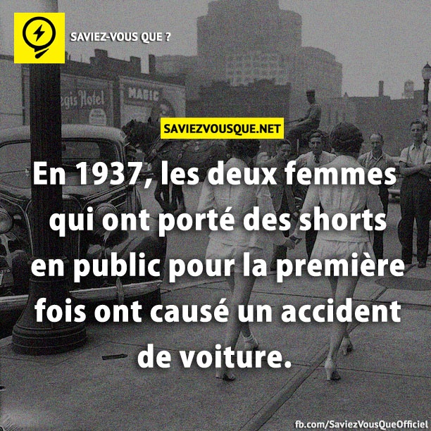 En 1937, les deux femmes qui ont porté des shorts en public pour la première fois ont causé un accident de voiture.