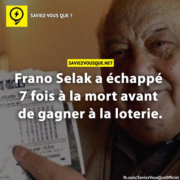 Frano Selak a échappé 7 fois à la mort avant de gagner à la loterie.
