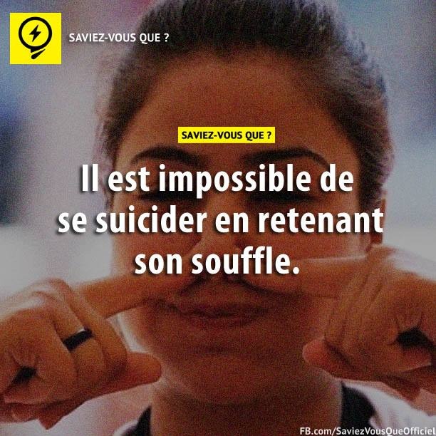 Il est impossible de se suicider en retenant son souffle.