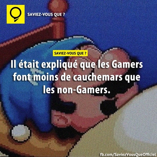 Il était expliqué que les Gamers font moins de cauchemars que les non-Gamers.