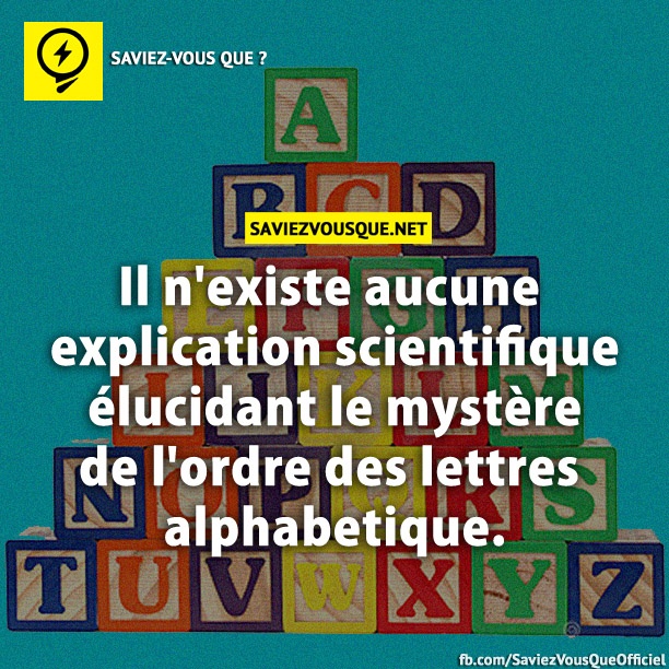 Il n&#039;existe aucune explication scientifique élucidant le mystère de l&#039;ordre des lettres alphabetique.
