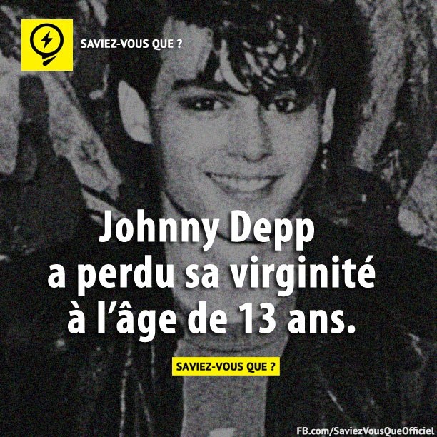 Johnny Depp a perdu sa virginité à l&#039;âge de 13 ans.