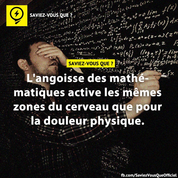 L'angoisse des mathématiques active les mêmes zones du cerveau que pour la douleur physique.
