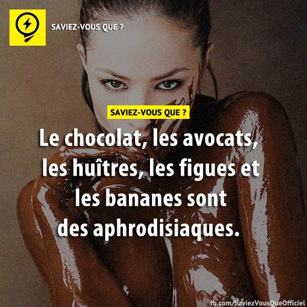 Le chocolat, les avocats, les huîtres, les figues et les bananes sont des aphrodisiaques.