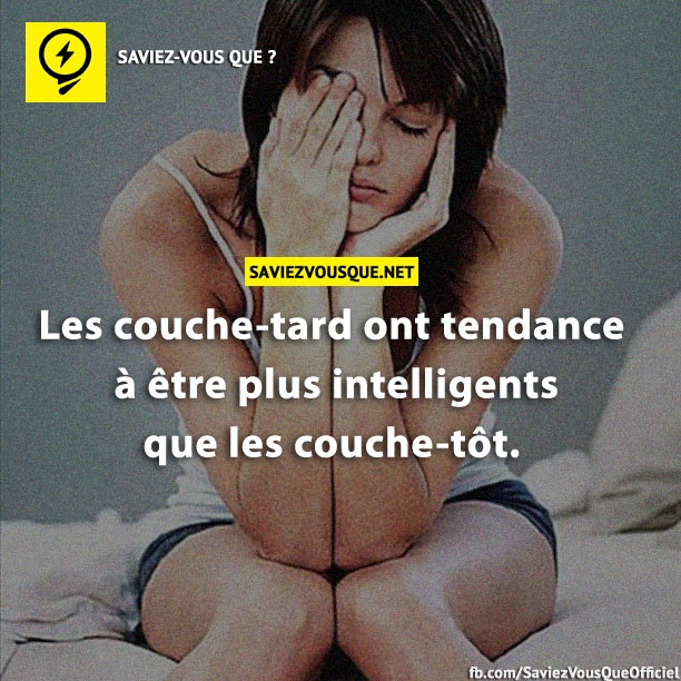 Les couche-tard ont tendance à être plus intelligents que les couche-tôt.