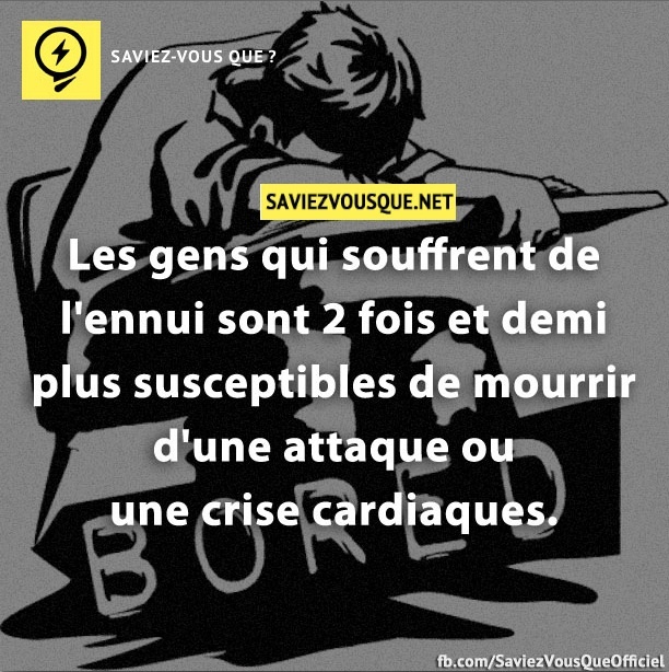 Les gens qui souffrent de l&#039;ennui sont 2 fois et demi plus susceptibles de mourrir d&#039;une attaque ou une crise cardiaques.