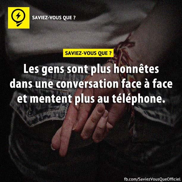 Les gens sont plus honnêtes dans une conversation face à face et mentent plus au téléphone.
