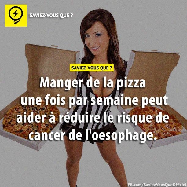 Manger de la pizza une fois par semaine peut aider à réduire le risque de cancer de l&#039;oesophage.