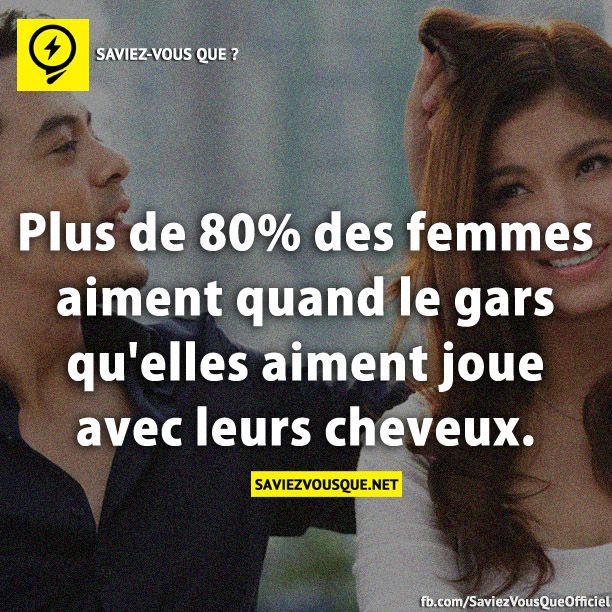 Plus de 80% des femmes aiment quand le gars qu&#039;elles aiment joue avec leurs cheveux.
