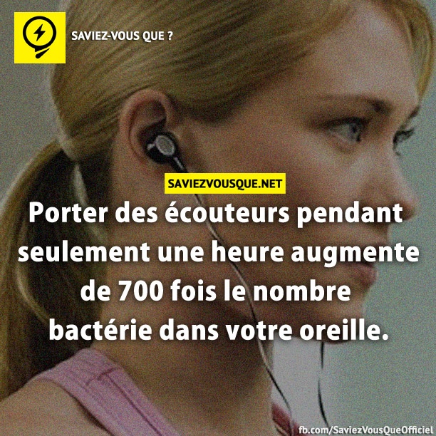 Porter des écouteurs pendant seulement une heure augmente de 700 fois le nombre bactérie dans votre oreille.