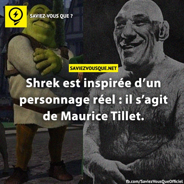 Shrek est inspirée d’un personnage réel : il s’agit de Maurice Tillet.