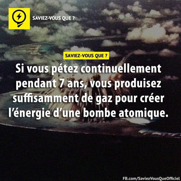 Si vous pétez continuellement pendant 7 ans, vous produisez suffisamment de gaz pour créer l&#039;énergie d&#039;une bombe atomique.