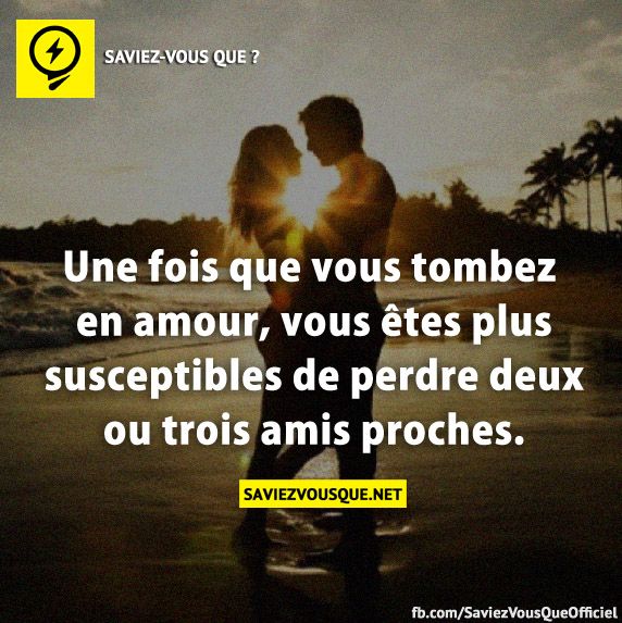 Une fois que vous tombez en amour, vous êtes plus susceptibles de perdre deux ou trois amis proches.