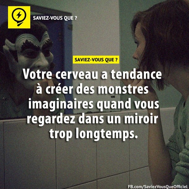 Votre cerveau a tendance à créer des monstres imaginaires quand vous regardez dans un miroir trop longtemps.