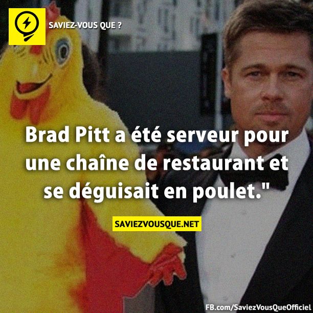 Brad Pitt a été serveur pour une chaîne de restaurant et se déguisait en poulet.&quot;