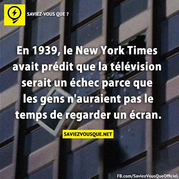 En 1939, le New York Times avait prédit que la télévision serait un échec parce que les gens n&#039;auraient pas le temps de regarder un écran.