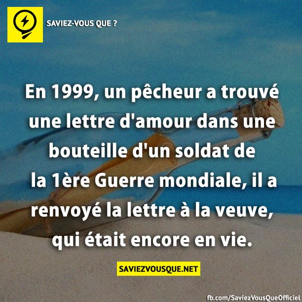 En 1999, un pêcheur a trouvé une lettre d&#039;amour dans une bouteille d&#039;un soldat de la 1ère Guerre mondiale, il a renvoyé la lettre à la veuve, qui était encore en vie.