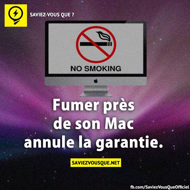 Fumer près de son Mac annule la garantie.