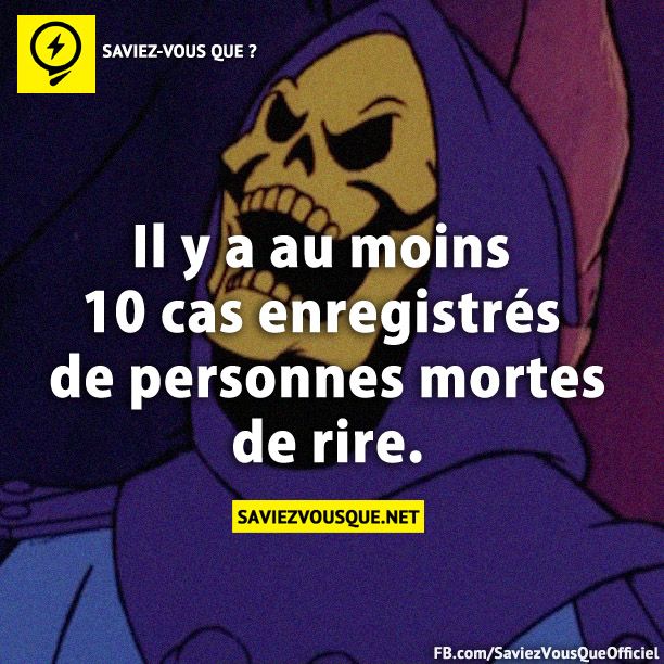 Il y a au moins 10 cas enregistrés de personnes mortes de rire.