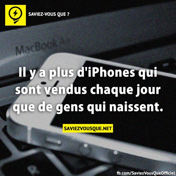 Il y a plus d&#039;iPhones qui sont vendus chaque jour que de gens qui naissent.
