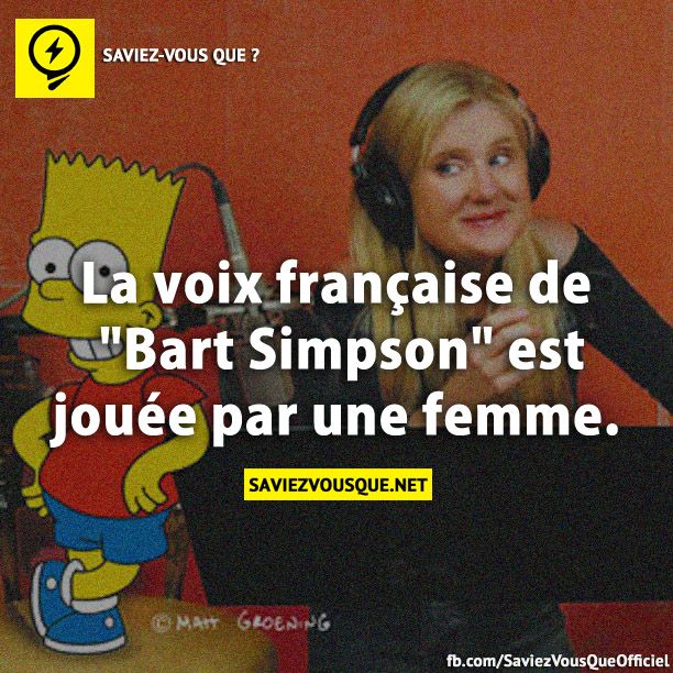 La voix française de &quot;Bart Simpson&quot; est jouée par une femme.