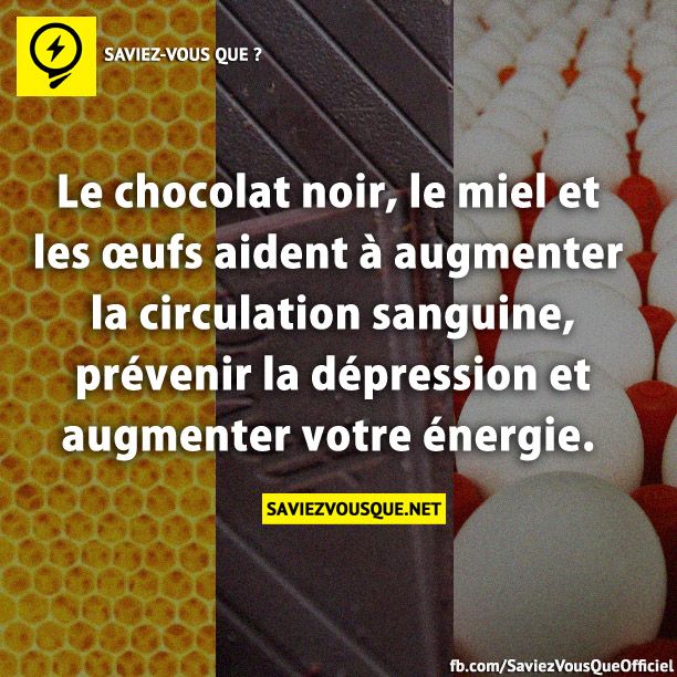 Le chocolat noir, le miel et les œufs aident à augmenter la circulation sanguine, prévenir la dépression et augmenter votre énergie.