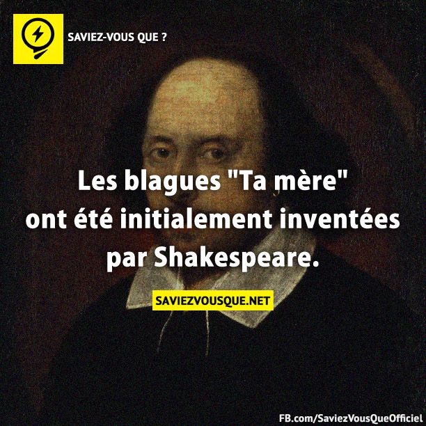 Les blagues &quot;Ta mère&quot; ont été initialement inventées par Shakespeare.