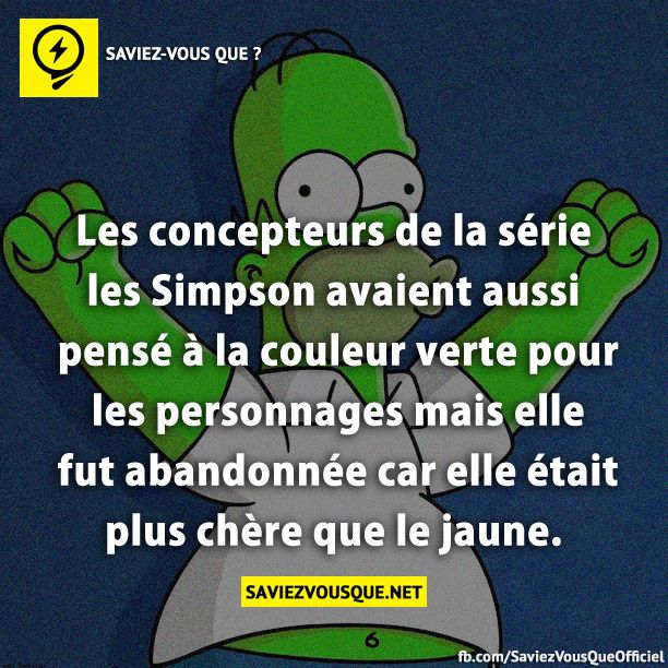 Les concepteurs de la série les Simpson avaient aussi pensé à la couleur verte pour les personnages mais elle fut abandonnée car elle était plus chère que le jaune.