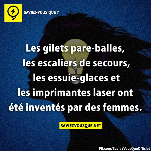 Les gilets pare-balles, les escaliers de secours, les essuie-glaces et les imprimantes laser ont été inventés par des femmes.