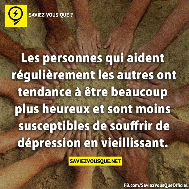 Les personnes qui aident régulièrement les autres ont tendance à être beaucoup plus heureux et sont moins susceptibles de souffrir de dépression en vieillissant.