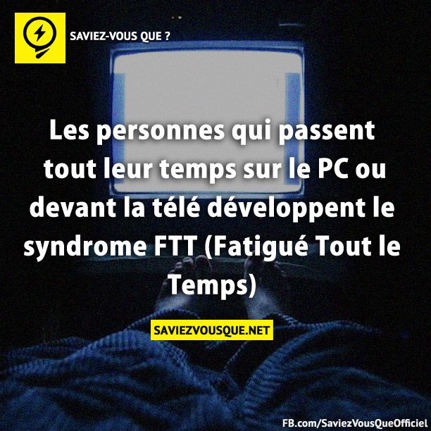 Les personnes qui passent tout leur temps sur le PC ou devant la télé développent le syndrome FTT (Fatigué Tout le Temps)