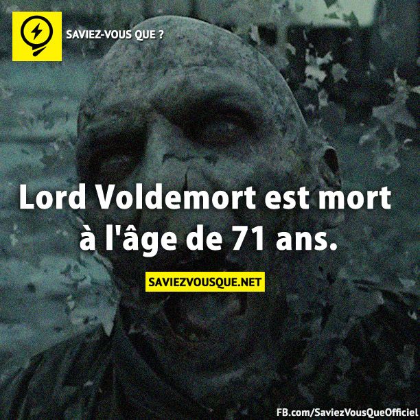Lord Voldemort est mort à l&#039;âge de 71 ans.