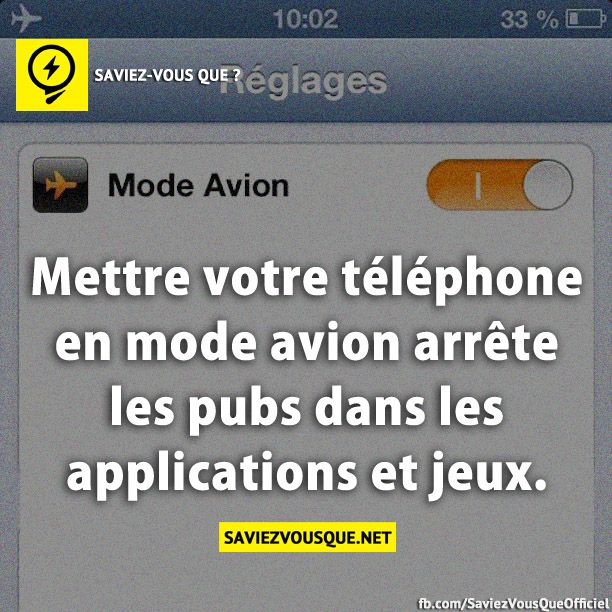 Mettre votre téléphone en mode avion arrête les pubs dans les applications et jeux.