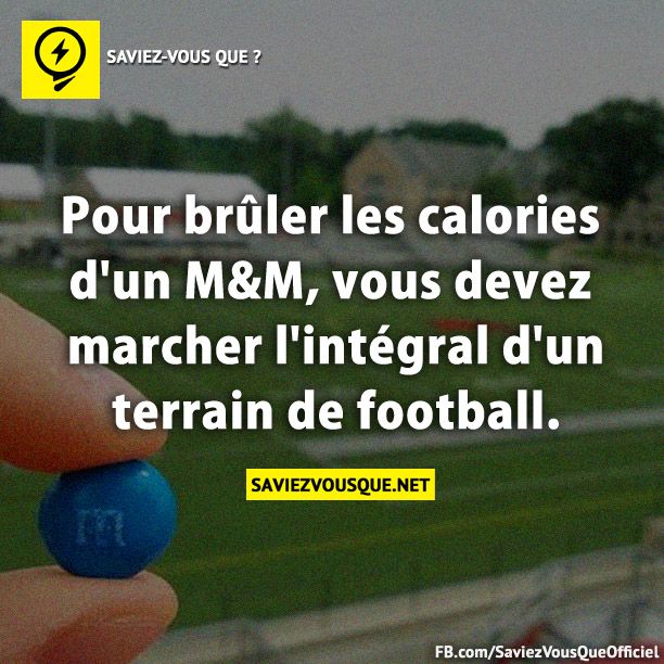 Pour brûler les calories d&#039;un M&amp;M, vous devez marcher l&#039;intégral d&#039;un terrain de football.
