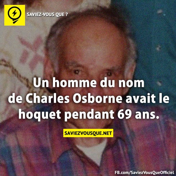 Un homme du nom de Charles Osborne avait le hoquet pendant 69 ans.