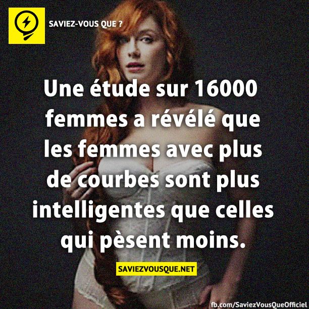 Une étude sur 16000 femmes a révélé que les femmes avec plus de courbes sont plus intelligentes que celles qui pèsent moins.