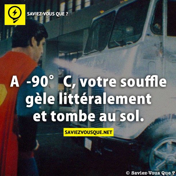 A - 90°C, votre souffle gèle littéralement et tombe au sol.