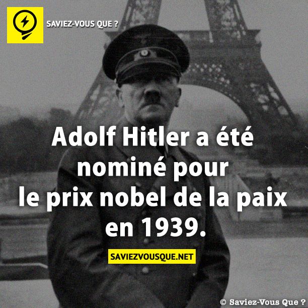 Adolf Hitler a été nominé pour le prix nobel de la paix en 1939.