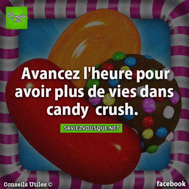 Avancez l&#039;heure pour avoir plus de vies dans candy crush.
