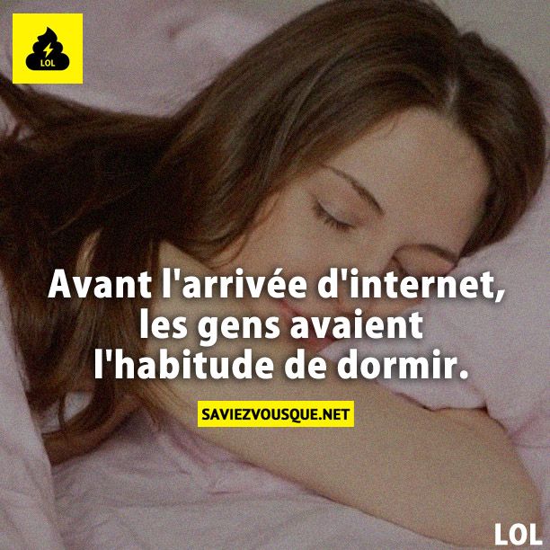 Avant l&#039;arrivée d&#039;internet, les gens avaient l&#039;habitude de dormir.