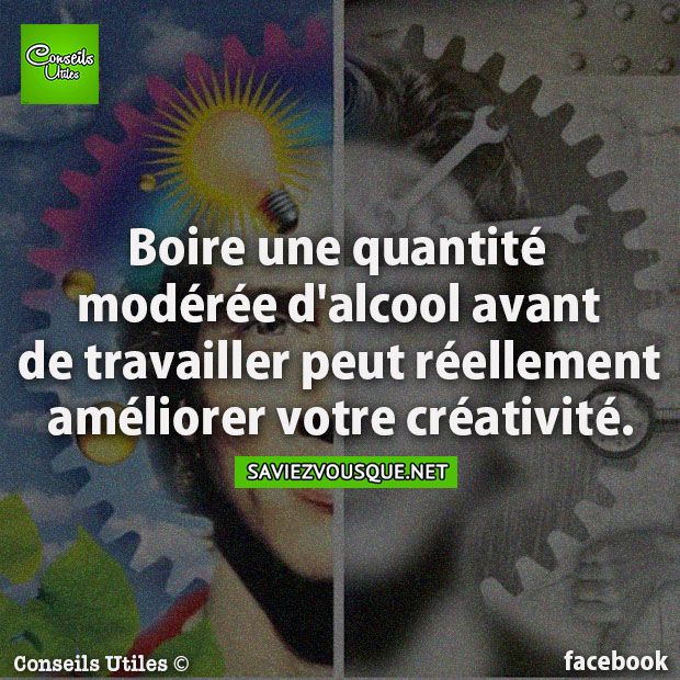 Boire une quantité modérée d&#039;alcool avant de travailler peut réellement améliorer votre créativité.