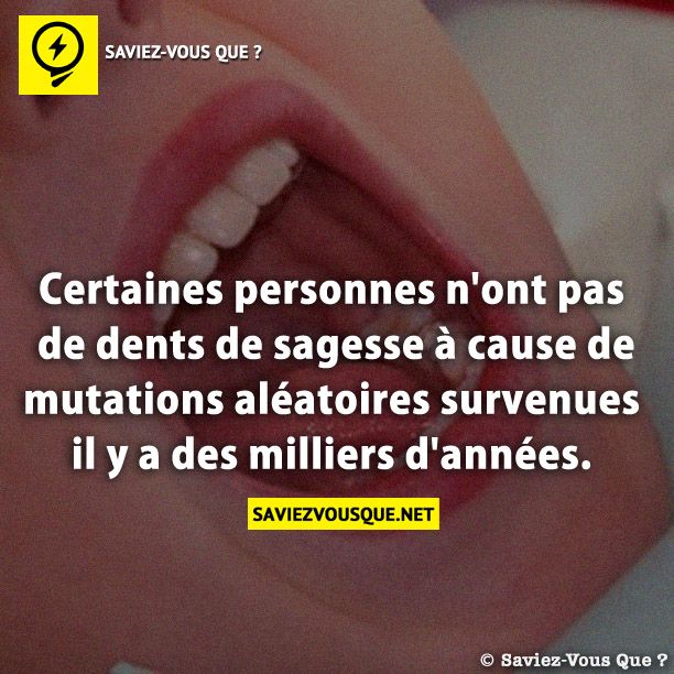 Certaines personnes n&#039;ont pas de dents de sagesse à cause de mutations aléatoires survenues il y a des milliers d&#039;années.