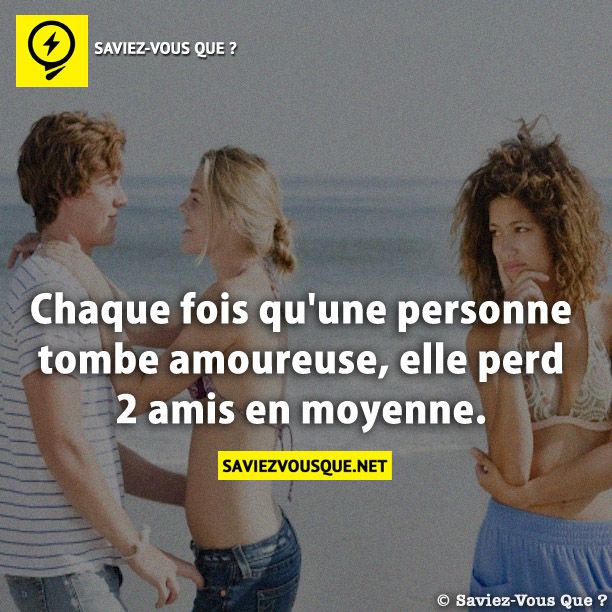 Chaque fois qu&#039;une personne tombe amoureuse, elle perd 2 amis en moyenne.