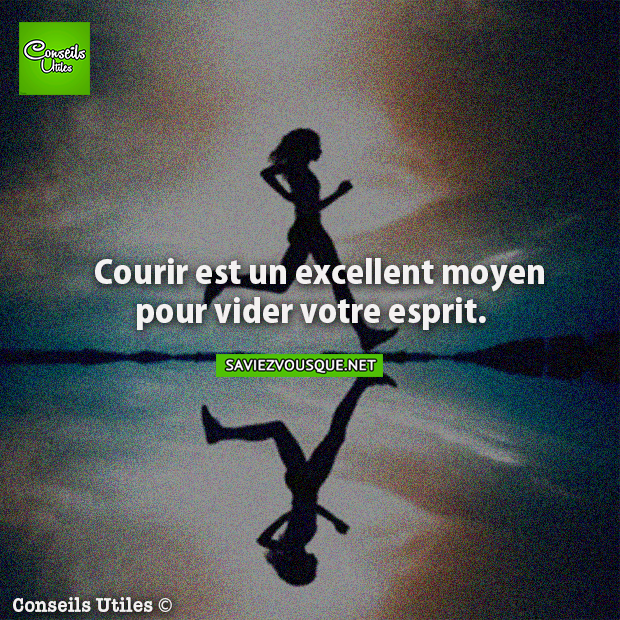 Courir est un excellent moyen pour vider votre esprit.