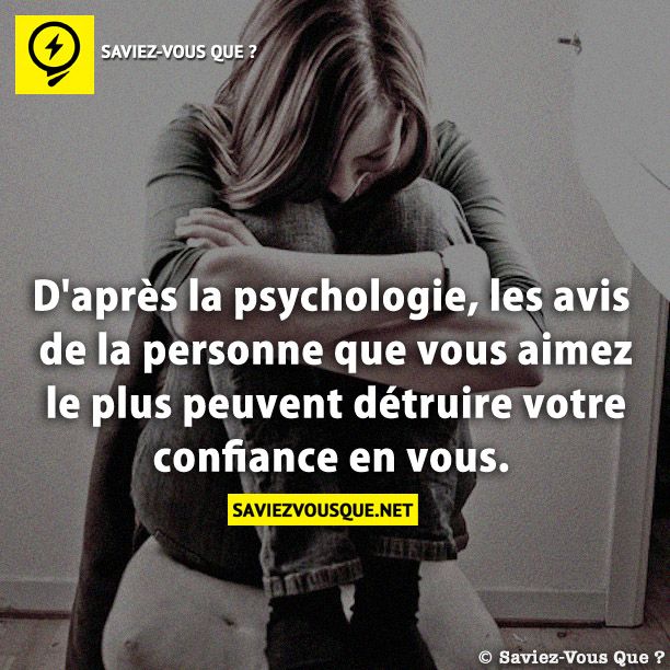 D&#039;après la psychologie, les avis de la personne que vous aimez le plus peuvent détruire votre confiance en vous.