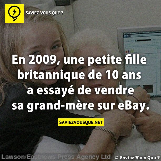 En 2009, une petite fille britannique de 10 ans a essayé de vendre sa grand-mère sur eBay.